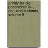 Archiv Fur Die Geschichte Liv-, Est- Und Curlands, Volume 9 door Anonymous Anonymous