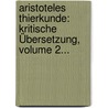 Aristoteles Thierkunde: Kritische Übersetzung, Volume 2... door Hermann Aubert