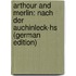 Arthour and Merlin: Nach Der Auchinleck-Hs (German Edition)