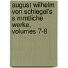 August Wilhelm Von Schlegel's S Mmtliche Werke, Volumes 7-8 door Eduard Böcking