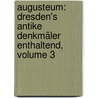 Augusteum: Dresden's Antike Denkmäler Enthaltend, Volume 3 by Wilhelm Gottlieb Becker