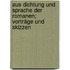 Aus Dichtung und Sprache der Romanen; Vorträge und Skizzen