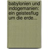 Babylonien Und Indogemanien: Ein Geistesflug Um Die Erde... door Georg Biedenkapp