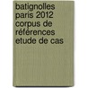 Batignolles Paris 2012 Corpus de Références  Etude de cas door Emilie Zielinski