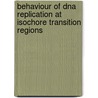 Behaviour Of Dna Replication At Isochore Transition Regions by Karl Varadi