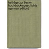 Beiträge Zur Basler Buchdruckergeschichte (German Edition) door Stockmeyer Immanuel
