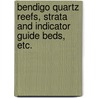 Bendigo Quartz Reefs, Strata and Indicator Guide Beds, etc. by William Nicholls