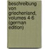 Beschreibung Von Griechenland, Volumes 4-6 (German Edition)