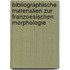 Bibliographische Materialien Zur Franzoesischen Morphologie