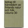 Bidrag Till Kännedom Av Finlands Natur Och Folk, Volume 30 door Suomen Tiedeseura