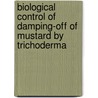 Biological Control of Damping-off of Mustard By Trichoderma door R.S. Upadhyay