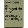 Bliomberis; ein rittergedicht in 12 gesängen, von Alxinger by Alxinger
