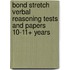 Bond Stretch Verbal Reasoning Tests and Papers 10-11+ Years