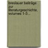 Breslauer Beiträge Zur Literaturgeschichte, Volumes 1-3...