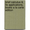 Brief Calculus & Its Applications, Books a la Carte Edition door Larry J. Goldstein