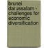 Brunei Darussalam - Challenges For Economic Diversification