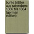 Bunte Blätter Aus Schwaben: 1866 Bis 1884 (German Edition)