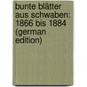 Bunte Blätter Aus Schwaben: 1866 Bis 1884 (German Edition) door Lübke Wilhelm