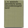 C. M. Wieland's sämmtliche Werke, Vierunddreissigster Band by Christoph Martin Wieland