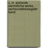 C. M. Wielands sämmtliche Werke, Sechsunddreissigster Band door Christoph Martin Wieland