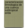 Caracterizacion Limnologica De Una Cuenca Subtropical Arida by MaríA. Mónica Salusso