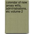 Calendar of New Jersey Wills, Administrations, Etc Volume 2