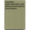 Canadian Radio-Television And Telecommunications Commission by Frederic P. Miller