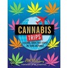 Cannabis Trips: A Global Guide That Leaves No Turn Unstoned by Bill Weinberg