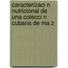 Caracterizaci N Nutricional de Una Colecci N Cubana de Ma Z door Rodobaldo Ortiz P. Rez