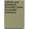 Catholic and Protestant Churches' views on Women Ordination door Dominic Mulenga Mukuka