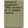 Census Of Population, 1960 Volume 1, Pt. 2; Subject Reports by United States Bureau of the Census
