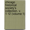 Chicago Historical Society's Collection. V. 1-12 (Volume 1) door Chicago Historical Society