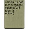 Chronik Fur Das Rechnungsjahr, Volumes 3-6 (German Edition) door Zu Berlin Humboldt-Universität