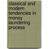 Classical And Modern Tendencies In Money Laundering Process by Ana Alina Dumitrache