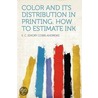 Color and Its Distribution in Printing. How to Estimate Ink door E.C. (Emory Cobb) Andrews