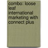 Combo: Loose Leaf International Marketing with Connect Plus by Philip Cateora
