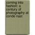 Coming Into Fashion: A Century of Photography at Conde Nast