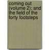 Coming Out (Volume 2); and the Field of the Forty Footsteps door Miss Jane Porter
