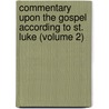 Commentary Upon the Gospel According to St. Luke (Volume 2) by Saint Cyril