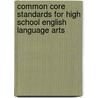 Common Core Standards for High School English Language Arts door Susan Ryan