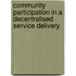 Community Participation In A Decentralised Service Delivery