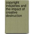 Copyright Industries and the Impact of Creative Destruction