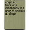 Corps et traditions islamiques: les usages sociaux du corps door Hafsi Bedhioufi