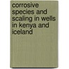 Corrosive Species and Scaling in Wells in Kenya and Iceland by Kizito Opondo