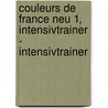 Couleurs de France Neu 1, Intensivtrainer - Intensivtrainer door Sylvie Bernard