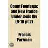 Count Frontenac and New France Under Louis Xiv (9-10, Pt.2) door Francis Parkmann