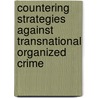 Countering Strategies Against Transnational Organized Crime door Besart Qerimi