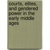 Courts, Elites, And Gendered Power In The Early Middle Ages by Janet L. Nelson