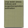 Crop Water Stress Indices and Evapotranspiration Estimation door Narendra Kumar Gontia