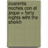 Cuarenta Noches Con el Jeque = Forty Nights Wiht the Sheikh